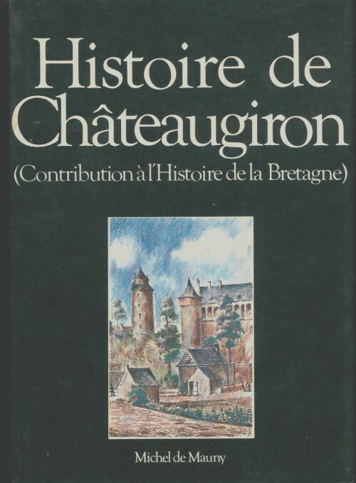 Livrenpoche : Histoire de Châteaugiron - Michel De Mauny - Livre