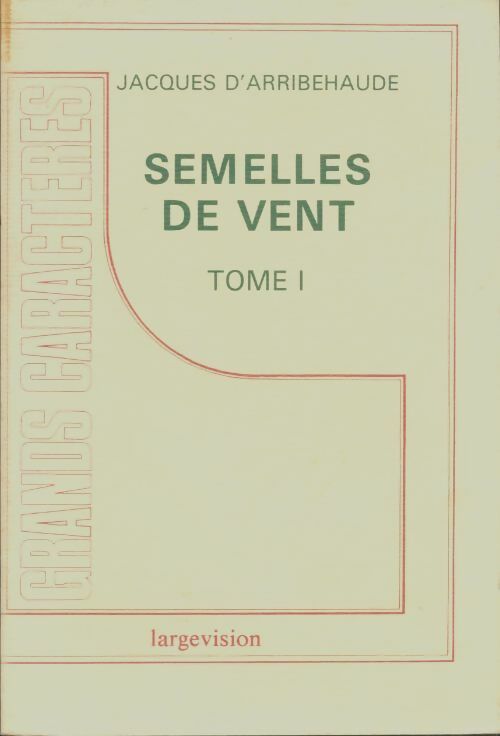 Livrenpoche : Semelles de vent Tome I - Jacques D'Arribehaude - Livre