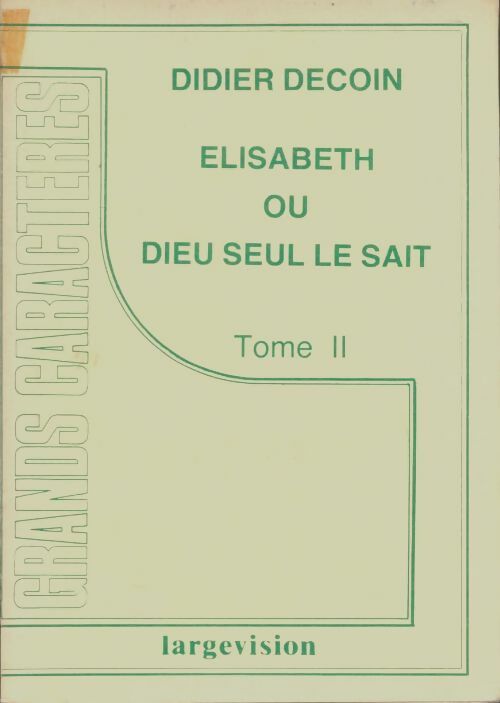 Livrenpoche : Elisabeth ou Dieu seul le sait Tome II - Didier Decoin - Livre
