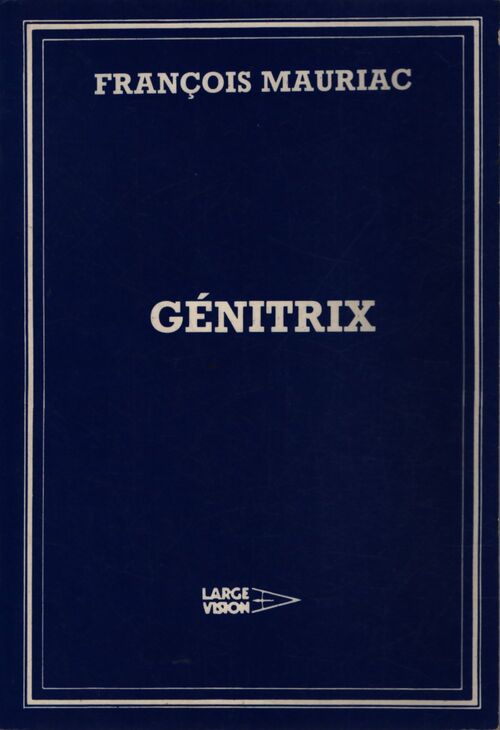 Génitrix - François Mauriac - Livre