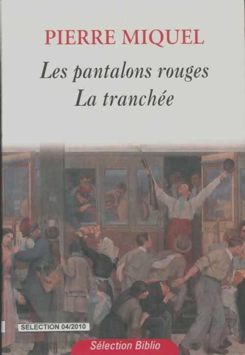Livrenpoche : Les enfants de la patrie Tome I : Les pantalons rouges / La tranchée - Pierre Miquel - Livre