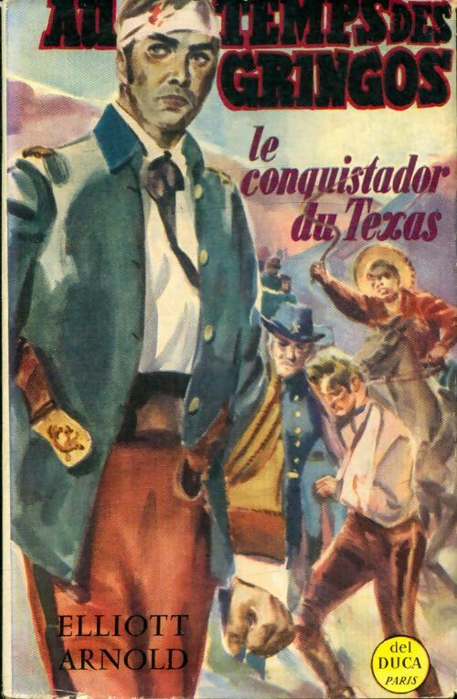 Livrenpoche : Au temps des gringos Tome II : Le conquistador du Texas - Elliott Arnold - Livre
