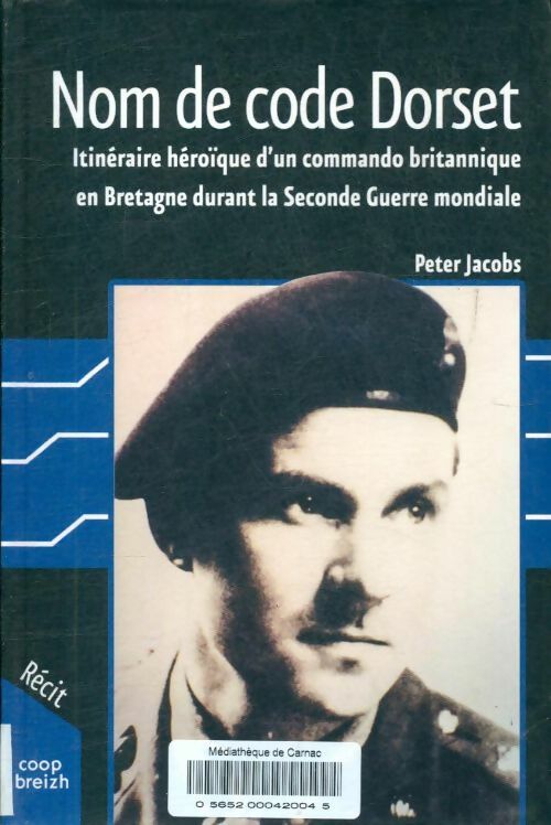 Livrenpoche : Nom de code dorset : Les exploits du major colin ogden-smith durant la seconde guerre mondiale - Peter Jacobs - Livre
