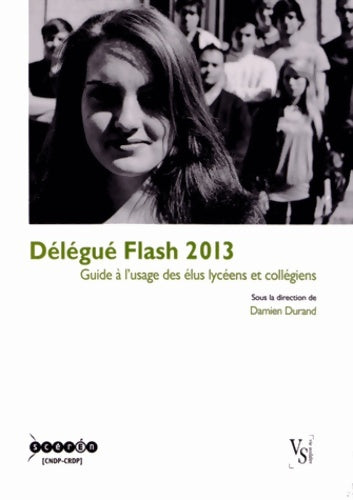 Livrenpoche : Délégué flash 2013 : Guide à l'usage des élus lycéens et collégiens - Damien Durand - Livre