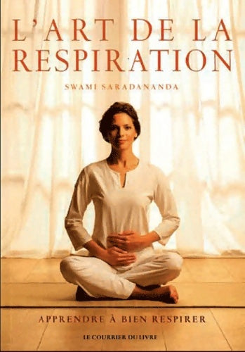 L'art de la respiration : Apprendre à bien respirer - Swami Saradananda - Livre