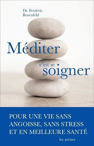 Livrenpoche : Méditer c'est se soigner - Frédéric Rosenfeld - Livre