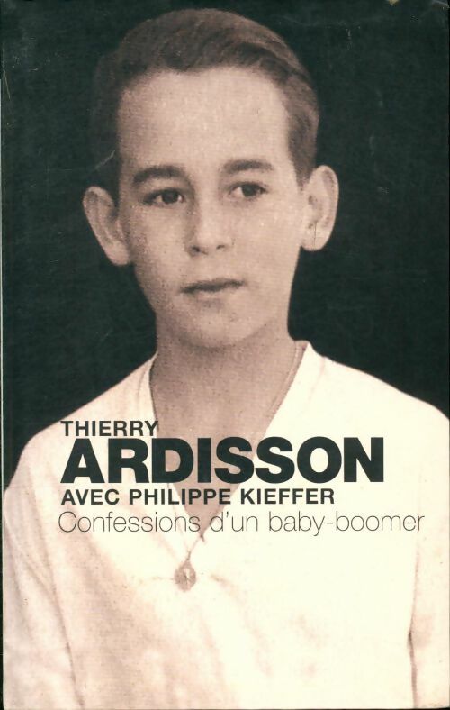 Livrenpoche : Confessions d'un baby-boomer - Thierry Ardisson, Philippe Kieffer - Livre