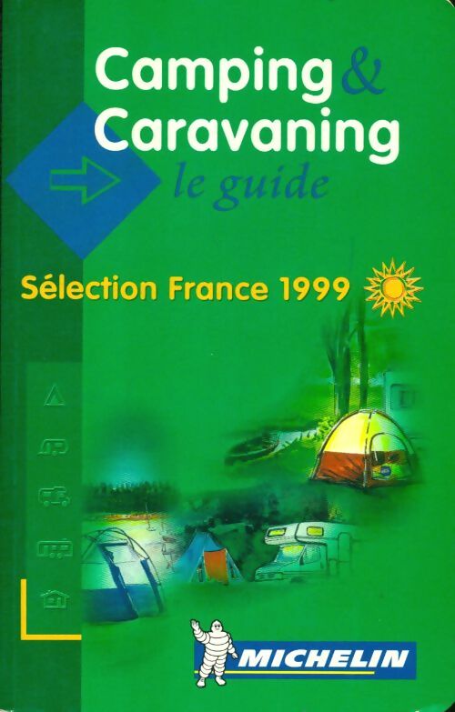 Livrenpoche : Camping & caravaning le guide : Selection France 1999 - Michelin Travel Publications - Livre