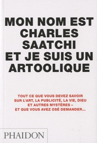 Livrenpoche : Mon nom est Charles Saatchi et je suis un artoolique - Charles Saatchi - Livre