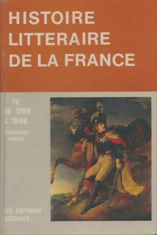Livrenpoche : Histoire littéraire de la France Tome IV 1er volume : 1789-1848 - Collectif - Livre