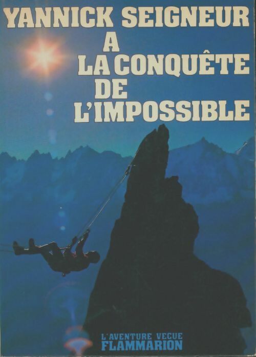 Livrenpoche : A la conquête de l'impossible - Yannick Seigneur - Livre