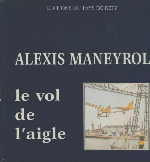 Livrenpoche : Le vol de l'aigle - Alexis Maneyrol - Livre
