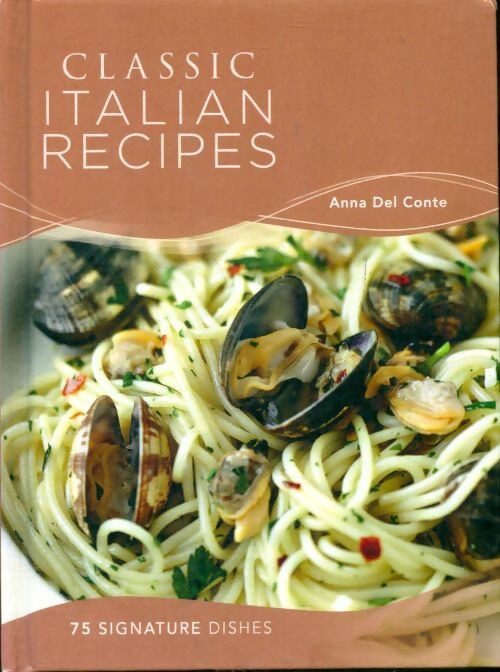 Livrenpoche : Classic italian recipes.75 signature dishes - Anna Del Conte - Livre