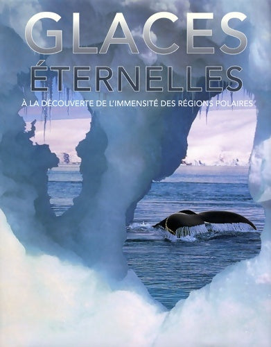 Livrenpoche : Glaces éternelles. A la découverte de l'immensité des régions polaires - Gerard Cheshire - Livre