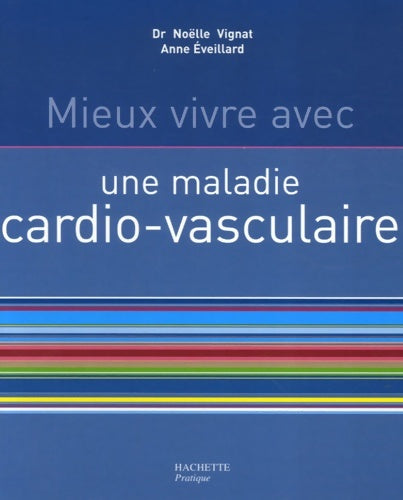 Livrenpoche : Mieux vivre avec une maladie cardiovasculaire - Anne Eveillard - Livre