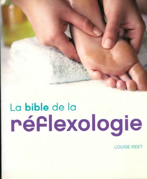 Livrenpoche : La bible de la réflexologie - Louise Keet - Livre