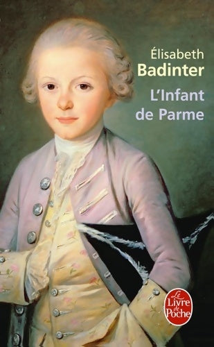 Livrenpoche : L'infant de Parme - Elisabeth Badinter - Livre