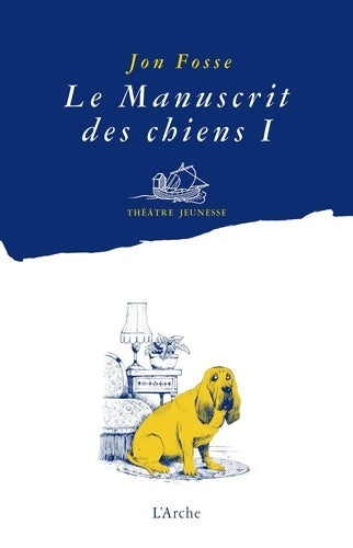 Livrenpoche : Le manuscrit des chiens Tome I : Quelle galère ! - Jon Fosse - Livre