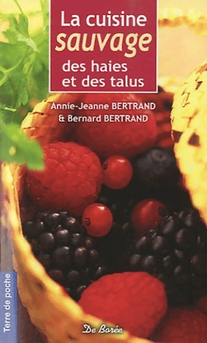 Livrenpoche : La cuisine sauvage des haies et des talus - Annie-Jeanne Bertrand - Livre