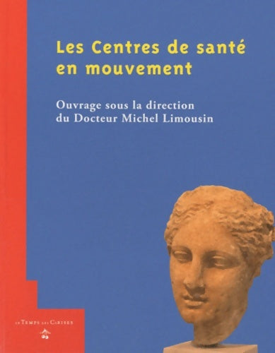 Livrenpoche : Les centres de santé en mouvement - Michel Limousin - Livre