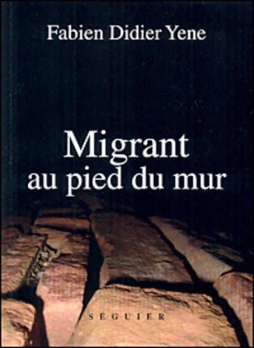 Livrenpoche : Migrant au pied du mur - Fabien Didier Yene - Livre