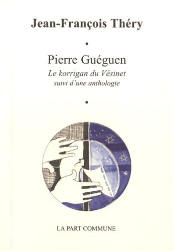 Livrenpoche : Pierre Guéguen. Le korrigan du Vésinet suivi d'une anthologie - Jean-François Théry - Livre