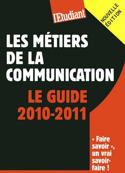 Les métiers de la communication. Le guide 2010-2011 - Christine Aubrée -  L'étudiant pratique - Livre