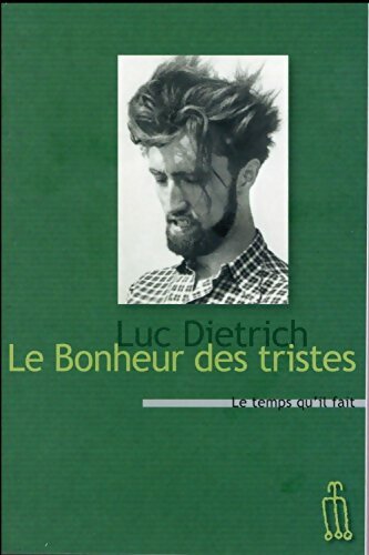 Livrenpoche : Le bonheur des tristes - Luc Dietrich - Livre