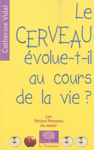 Livrenpoche : Le cerveau évolue-t-il au cours de la vie? - Catherine Vidal - Livre