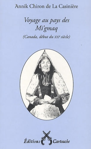 Livrenpoche : Voyage au pays des Mi'gmaq (Canada début du XXIe siècle) - Annik Chiron De La Casinière - Livre