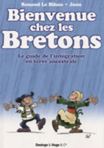 Livrenpoche : Bienvenue chez les bretons. LE guide de l'intégration en terre ancestrale - Renaud Le Bihan - Livre