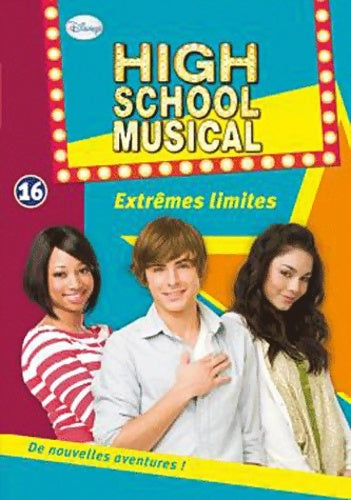Livrenpoche : High School musical Tome XVI : Extrêmes limites - Walt Disney - Livre