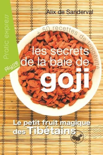 Livrenpoche : Les secrets de la baie de goji - Alix De Sanderval - Livre