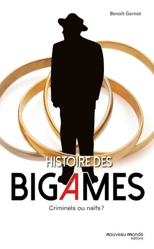 Livrenpoche : Histoire des bigames : Criminels ou naïfs ? - Benoît Garnot - Livre