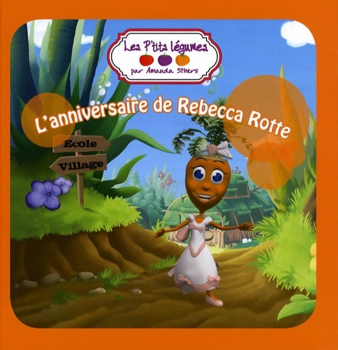 Livrenpoche : Les p'tits légumes : L'anniversaire de rebecca rotte - Amanda Sthers - Livre