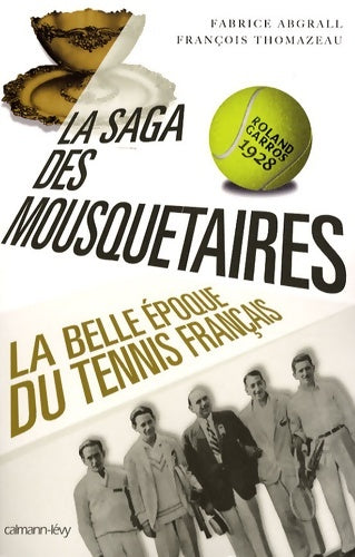 Livrenpoche : La saga des mousquetaires : La belle époque du tennis français - Fabrice Abgrall - Livre