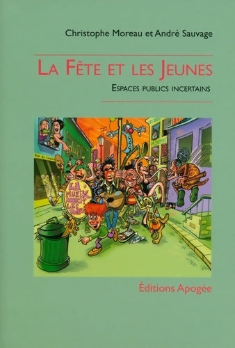 Livrenpoche : La fête et les jeunes : Espaces publics incertains - Christophe Moreau - Livre
