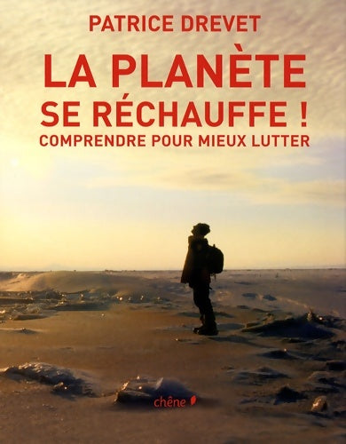 Livrenpoche : La planète se réchauffe : Comprendre pour mieux lutter - Patrice Drevet - Livre