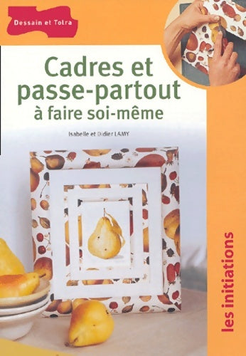 Livrenpoche : Cadres et passe-partout à faire soi-même - Isabelle Lamy - Livre