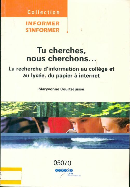 Livrenpoche : Tu cherches nous cherchons : La recherche d'information au collège et au lycée du papier à internet - Maryvonne Courtecuisse - Livre
