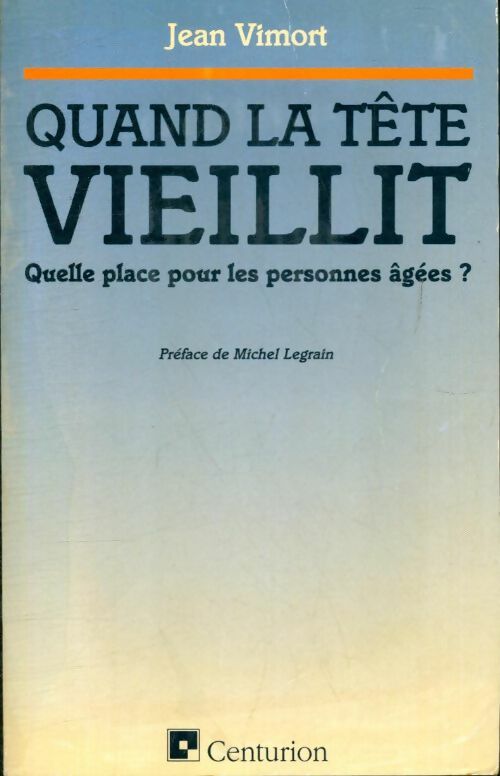 Livrenpoche : Quand la tête vieillit : Quelle place pour les personnes âgées ? - Jean Vimort - Livre
