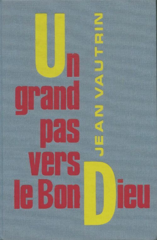 Livrenpoche : Un grand pas vers le bon Dieu - Jean Vautrin - Livre