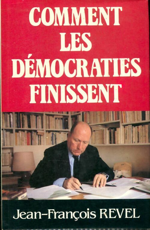 Livrenpoche : Comment les démocraties finissent - Jean-François Revel - Livre