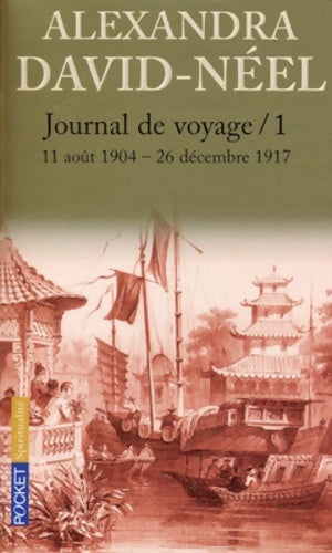 Livrenpoche : Journal de voyage Tome I : Lettres à son mari (11 août 1904 - 27 décembre 1917) - Alexandra David-Néel - Livre
