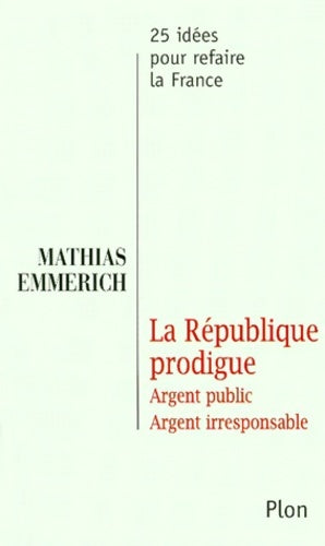 Livrenpoche : La république prodigue - Mathias Emmerich - Livre