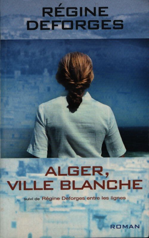 Alger, ville blanche 1959-1960 - Régine Deforges - Livre
