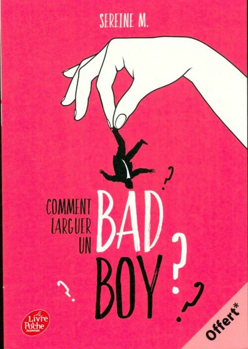 Livrenpoche : Comment larguer un bad boy? - Sereine M - Livre