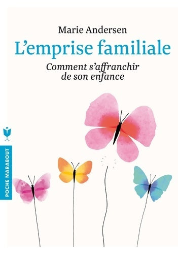 Livrenpoche : L'emprise familiale : Comment s'affranchir de son enfance - Marie Andersen - Livre