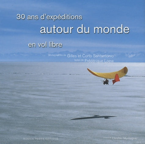 Livrenpoche : 30 ans d'expéditions autour du monde en vol libre - Gilles Santantonio - Livre
