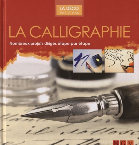 La calligraphie. Nombreux projets dirigés étape par étape -  - Livre
